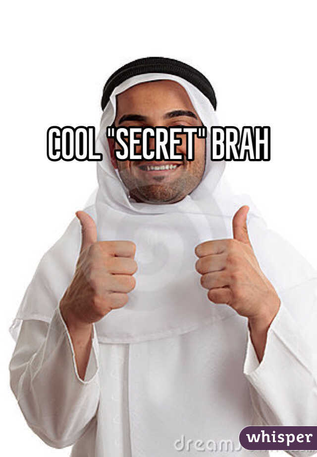COOL "SECRET" BRAH