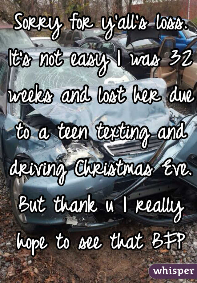 Sorry for y'all's loss. It's not easy I was 32 weeks and lost her due to a teen texting and driving Christmas Eve. But thank u I really hope to see that BFP after trying for months. 
