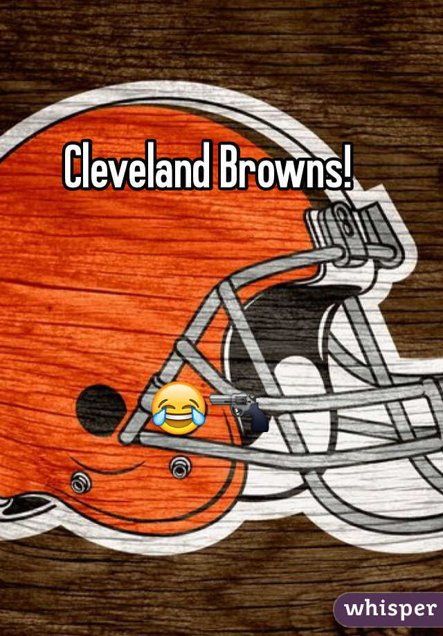 Cleveland Browns!



😂🔫