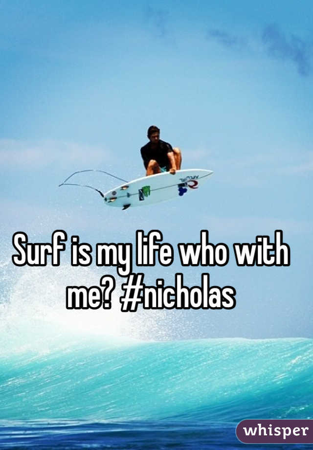 Surf is my life who with me? #nicholas