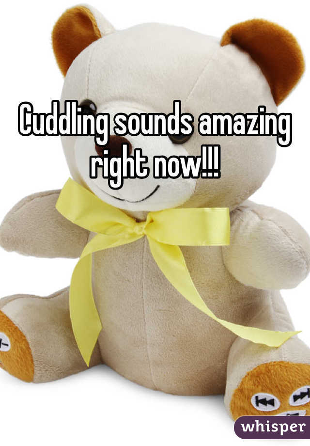 Cuddling sounds amazing right now!!!