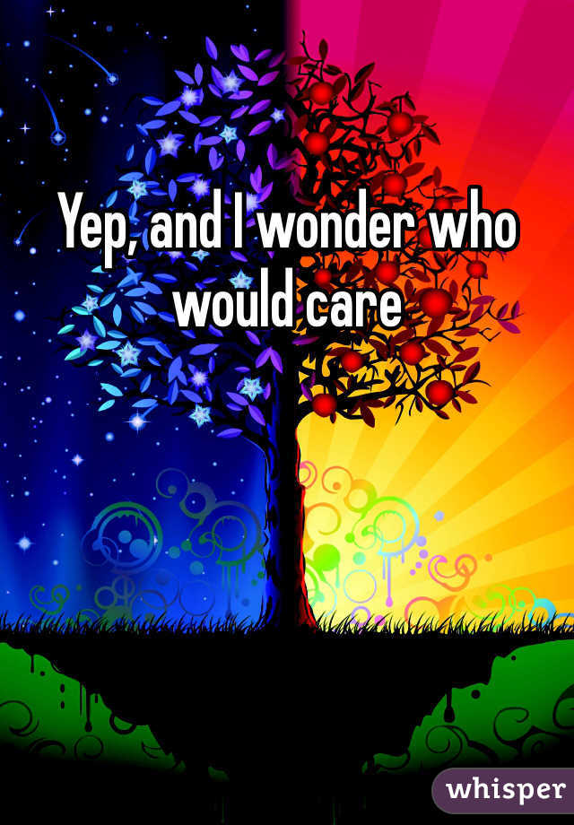 Yep, and I wonder who would care