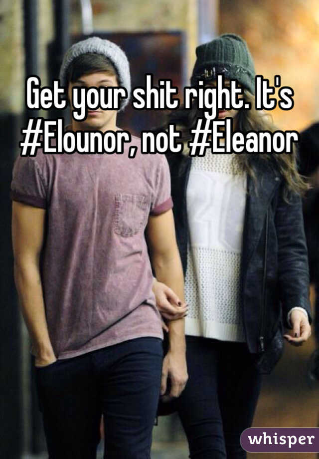 Get your shit right. It's #Elounor, not #Eleanor 