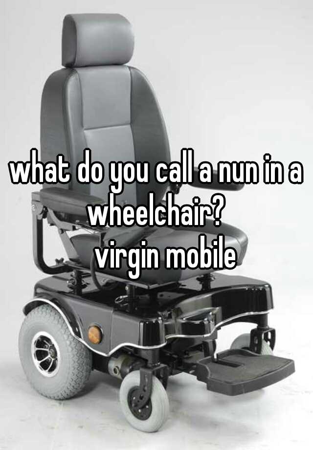 what-do-you-call-a-nun-in-a-wheelchair-virgin-mobile