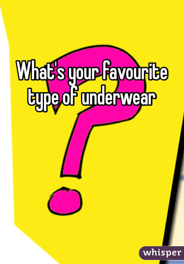 What's your favourite type of underwear 
