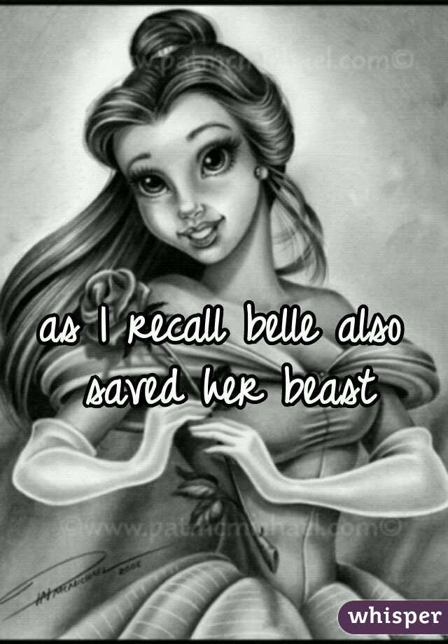 as I recall belle also saved her beast