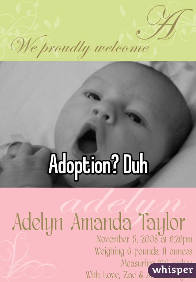 Adoption? Duh