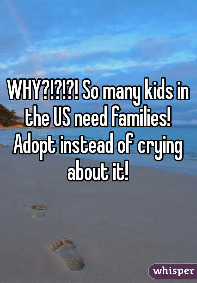 WHY?!?!?! So many kids in the US need families! Adopt instead of crying about it!