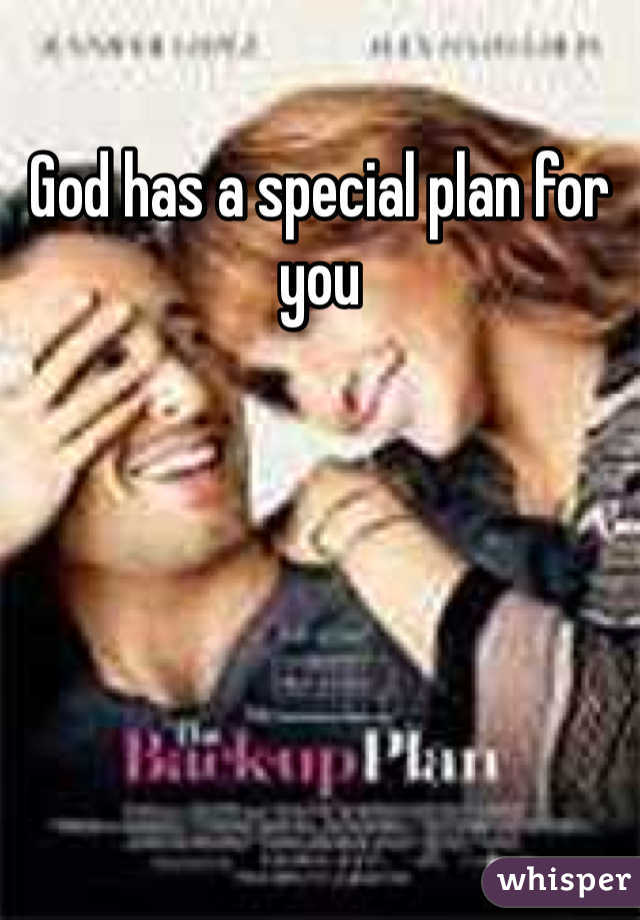 God has a special plan for you 