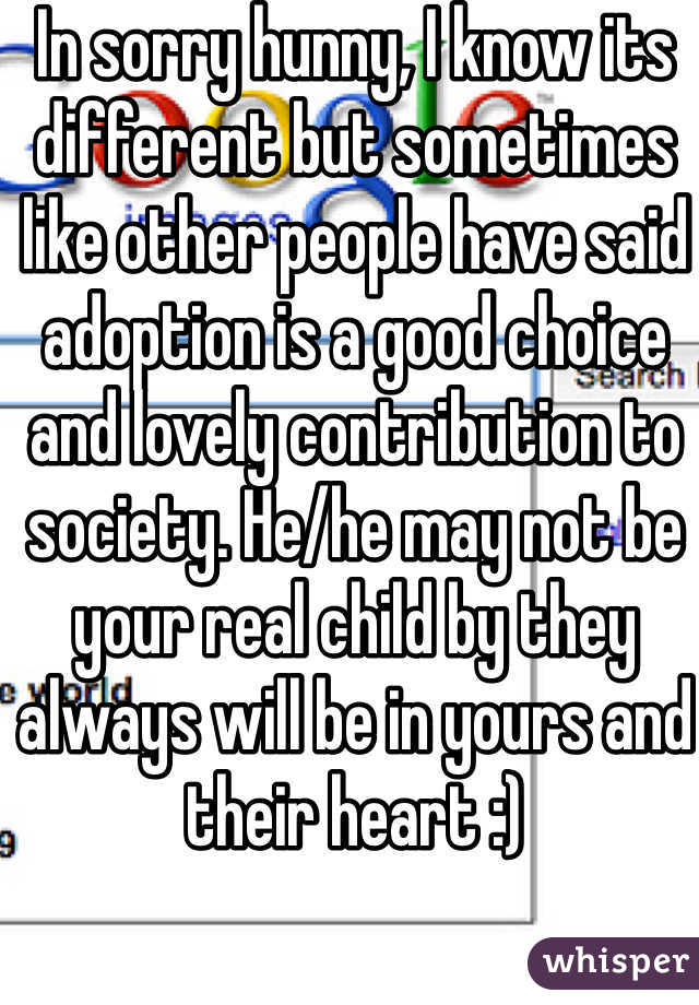 In sorry hunny, I know its different but sometimes like other people have said adoption is a good choice and lovely contribution to society. He/he may not be your real child by they always will be in yours and their heart :)