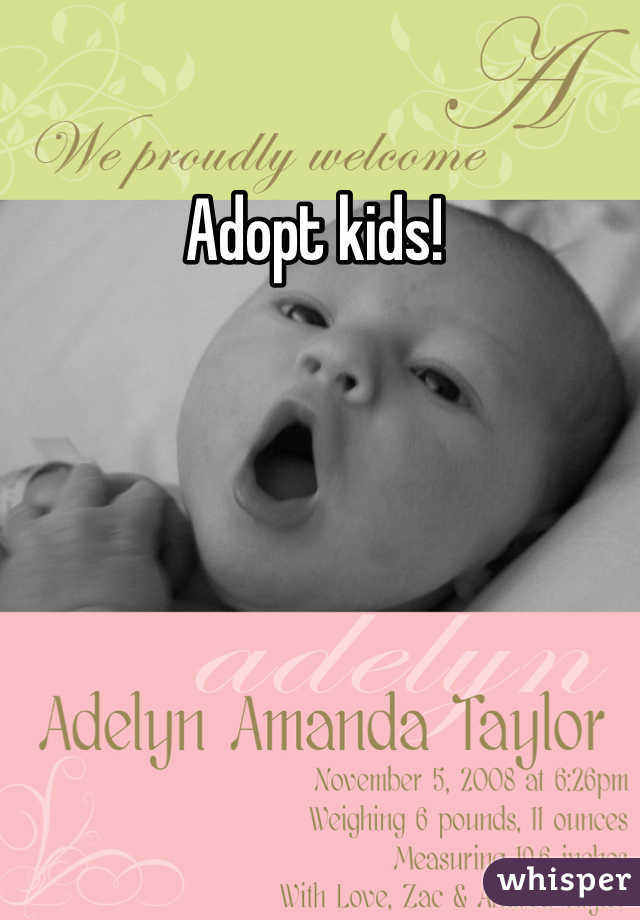 Adopt kids! 