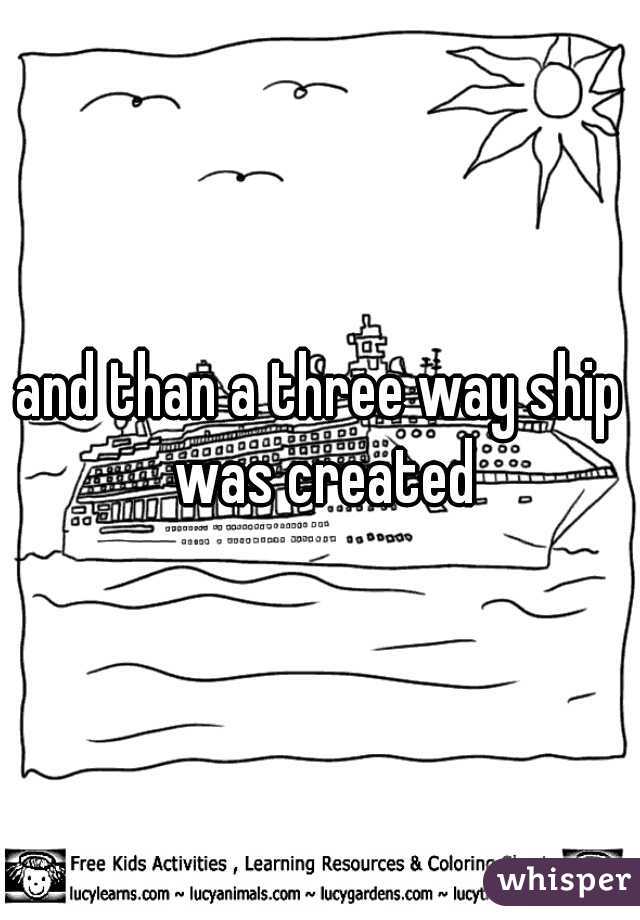and than a three way ship was created