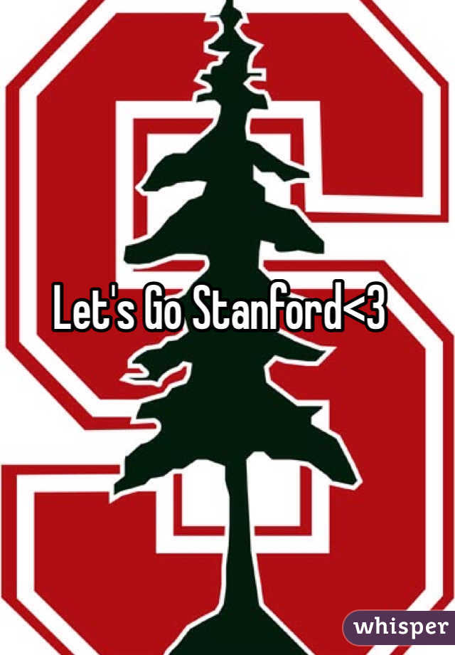 Let's Go Stanford<3 