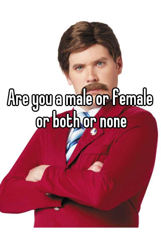 are-you-a-male-or-female-or-both-or-none