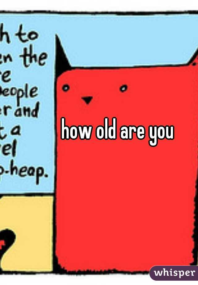 how-old-are-you