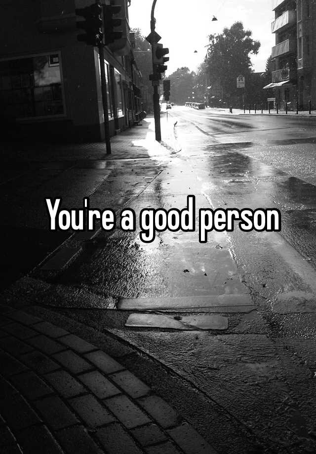 you-re-a-good-person