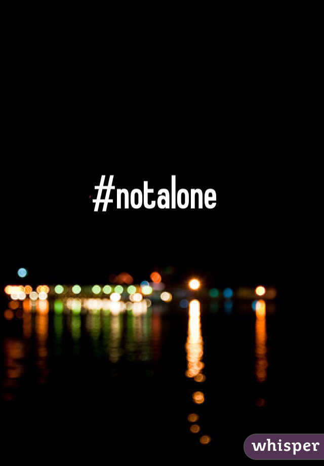 #notalone