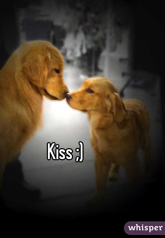 Kiss ;)