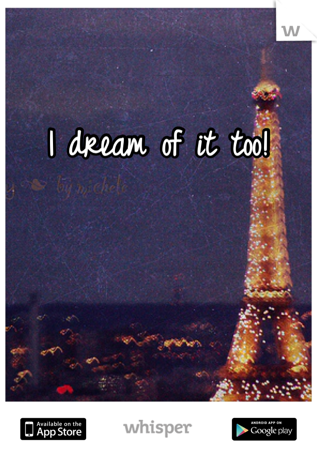 I dream of it too! 