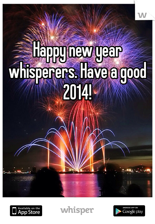 Happy new year whisperers. Have a good 2014! 