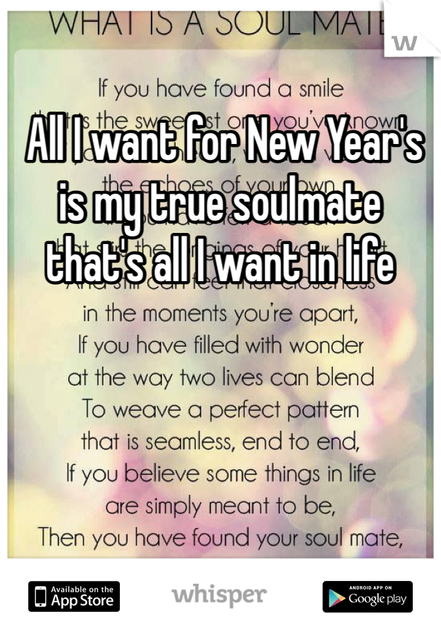  All I want for New Year's is my true soulmate that's all I want in life