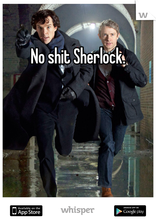 No shit Sherlock. 