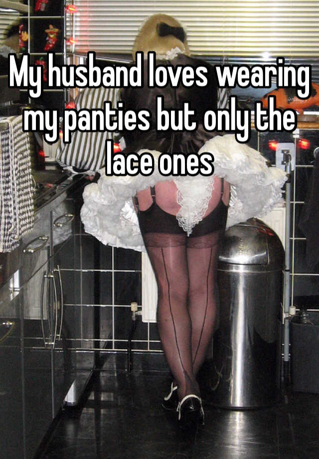 My Husband Wears My Panties 100