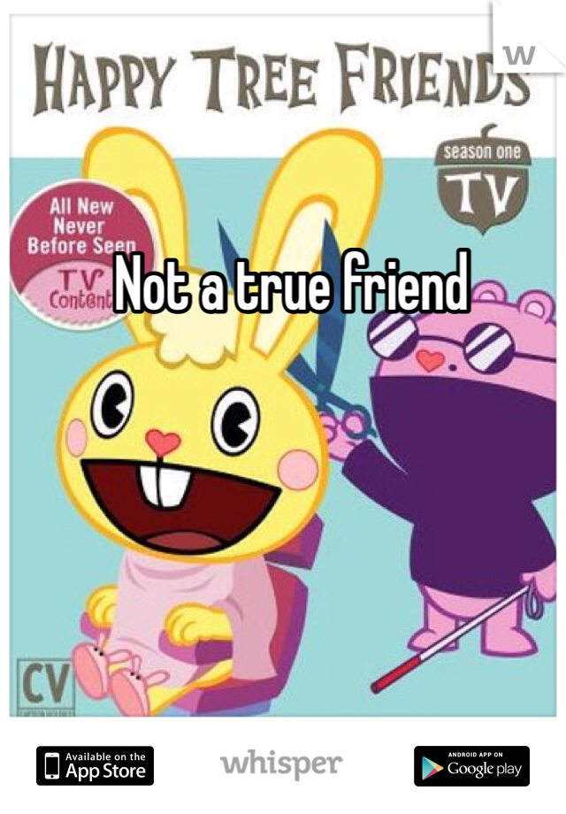 Not a true friend 