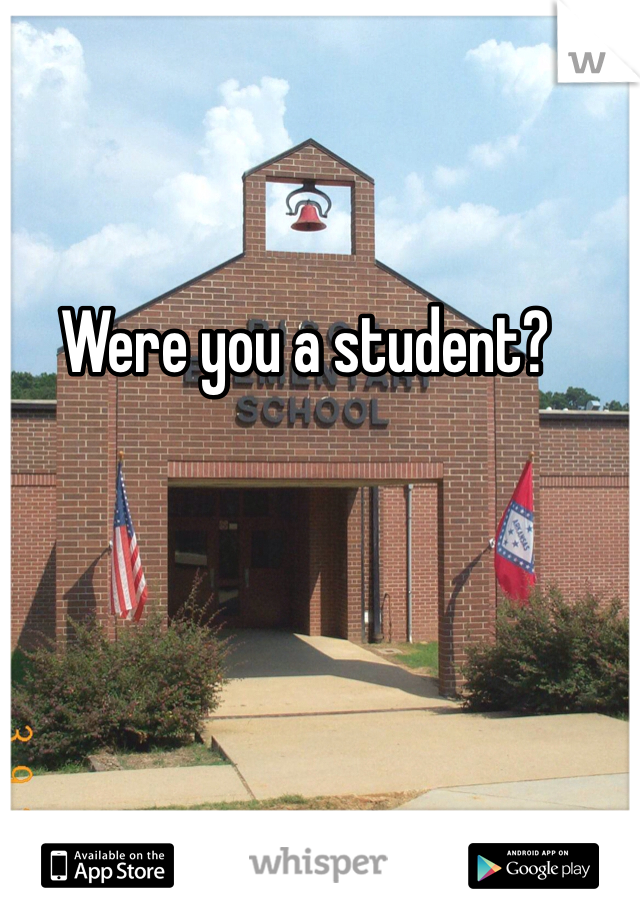 Were you a student?