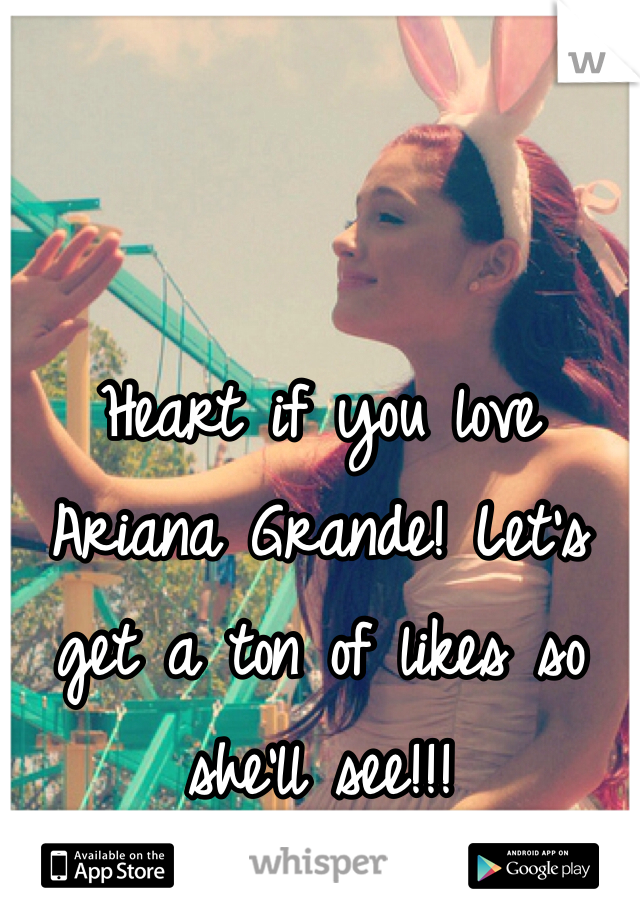 


Heart if you love Ariana Grande! Let's get a ton of likes so she'll see!!! 