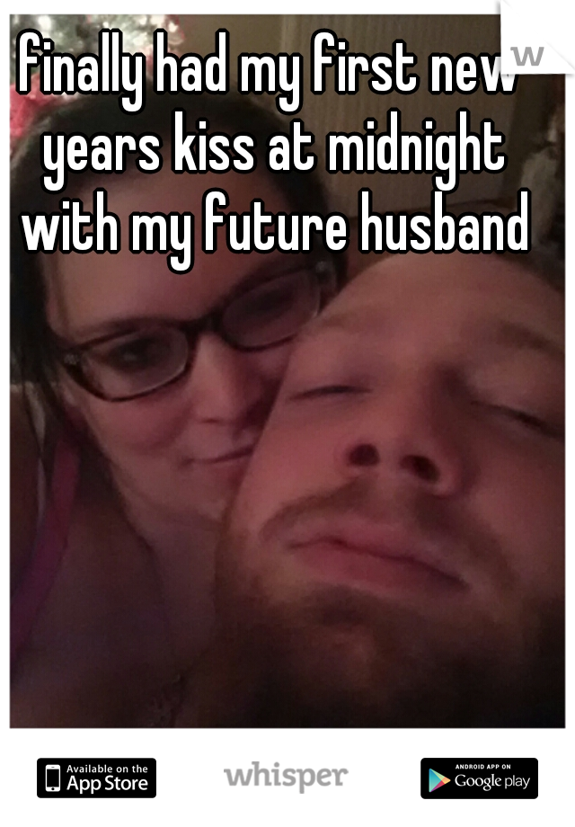 finally had my first new years kiss at midnight with my future husband
