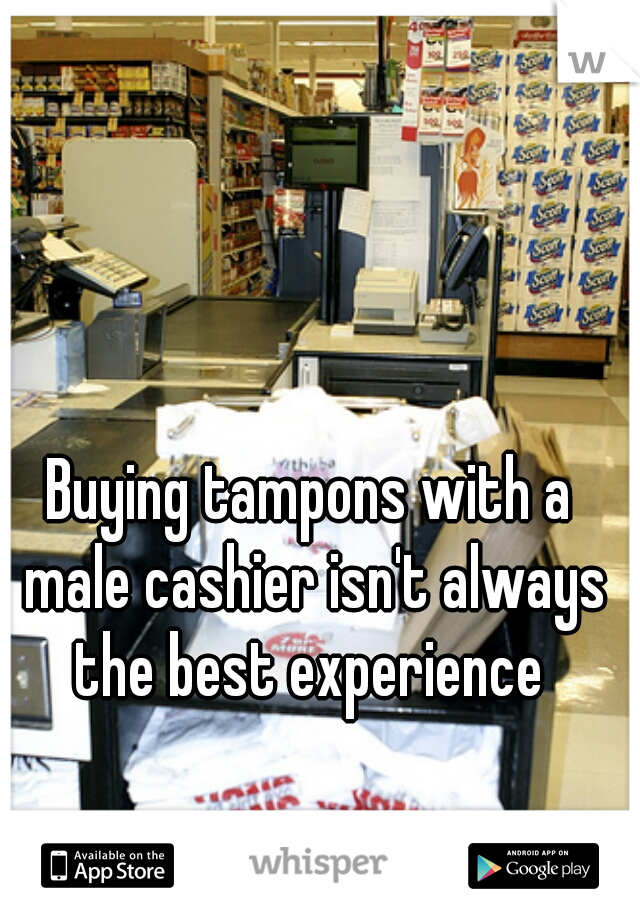 Buying tampons with a male cashier isn't always the best experience 