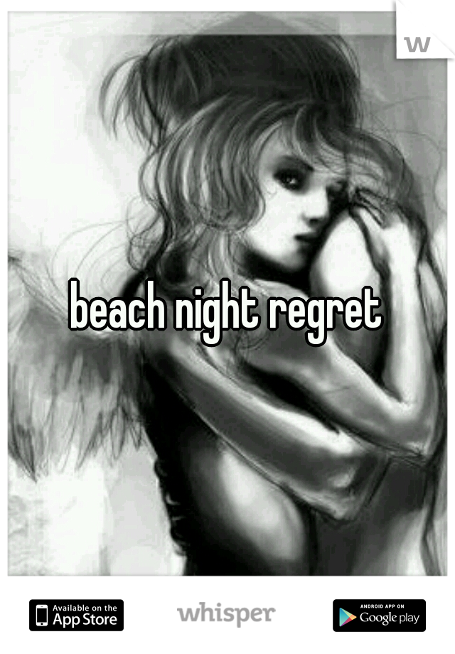 beach night regret