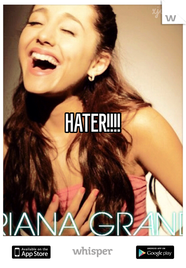 


HATER!!!!