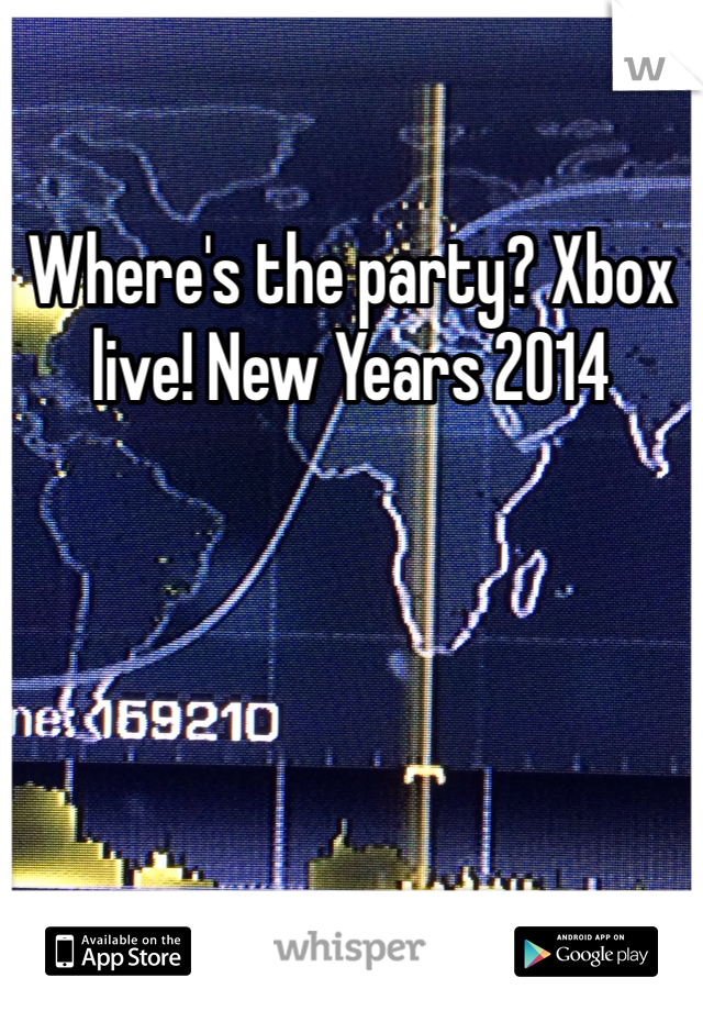 Where's the party? Xbox live! New Years 2014
