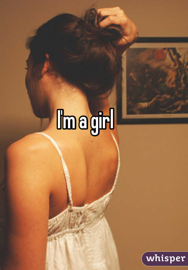 I'm a girl