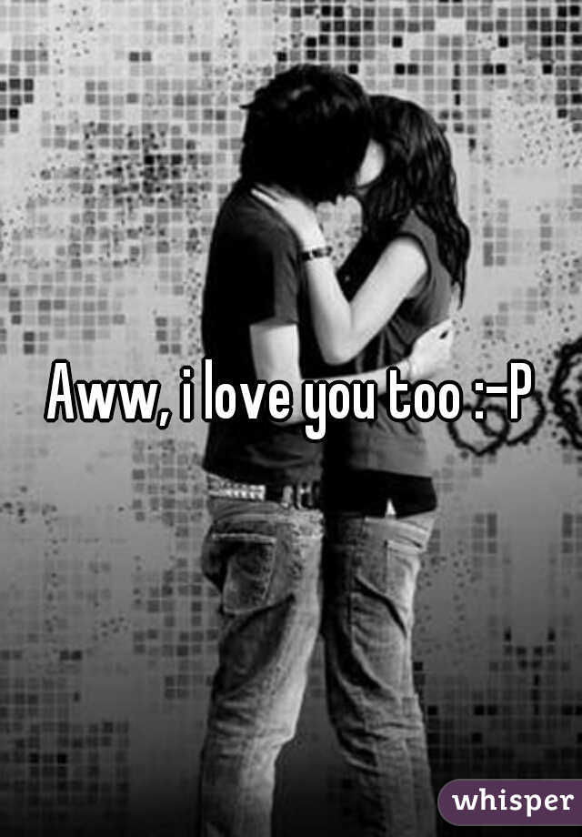 Aww, i love you too :-P