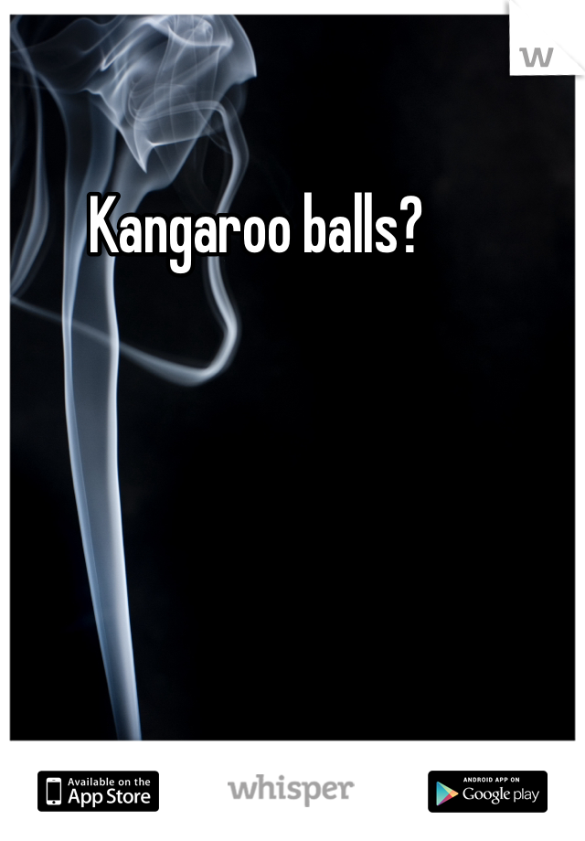 Kangaroo balls?