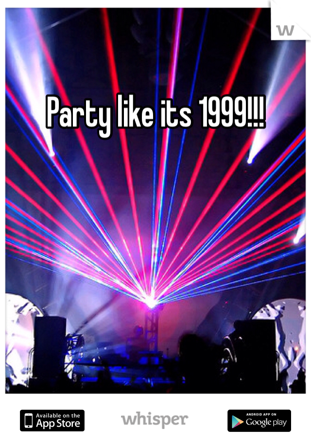 Party like its 1999!!!