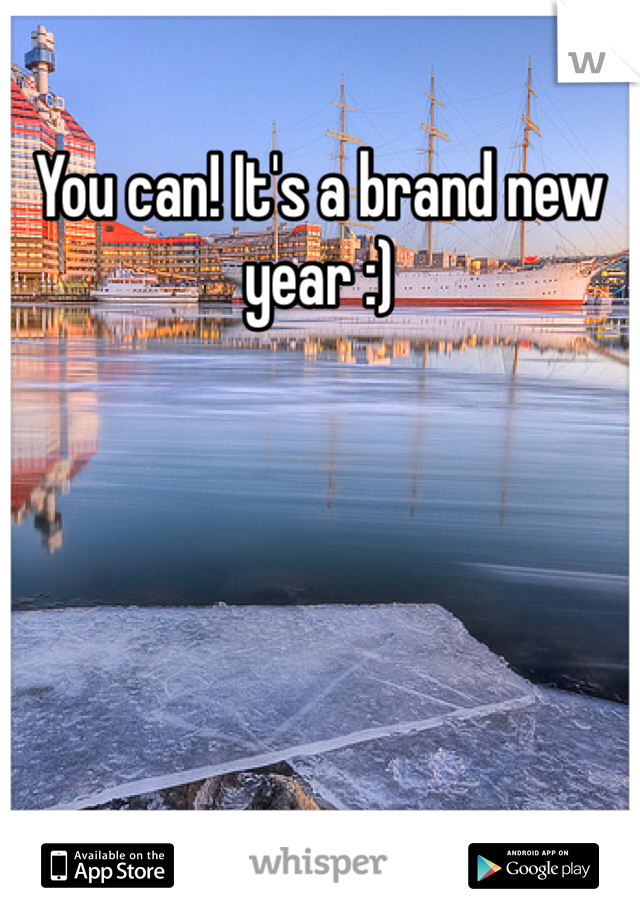 You can! It's a brand new year :)