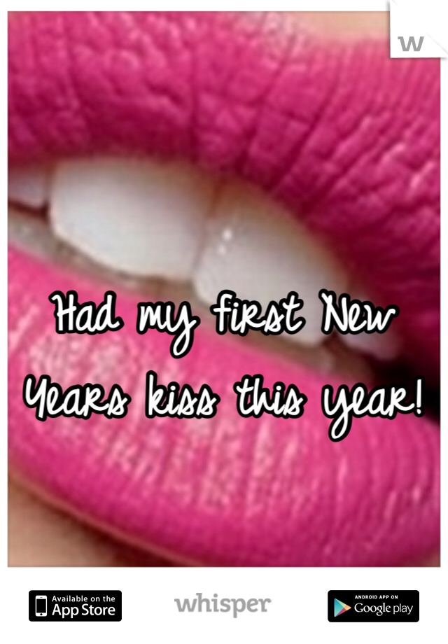 Had my first New Years kiss this year! 