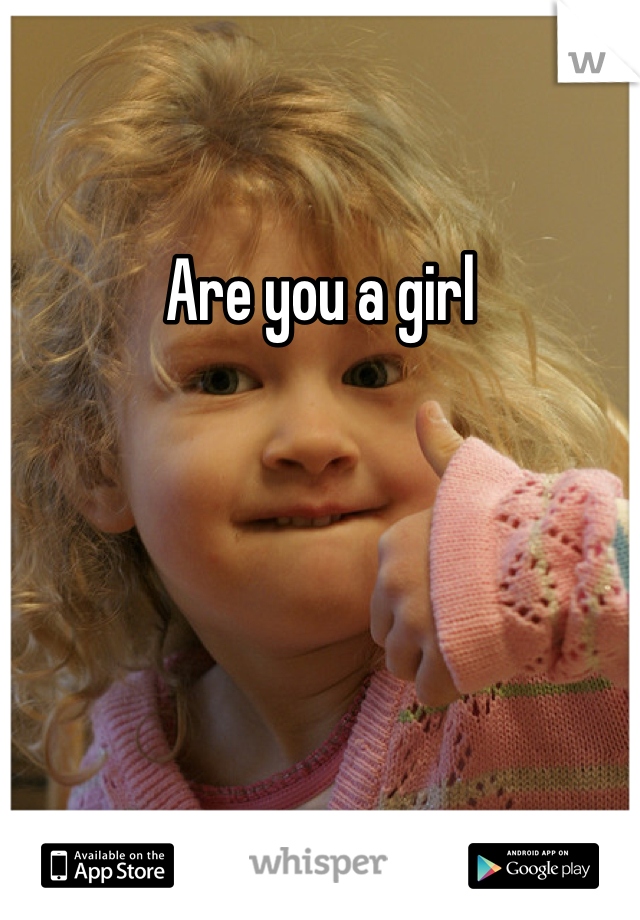 Are you a girl