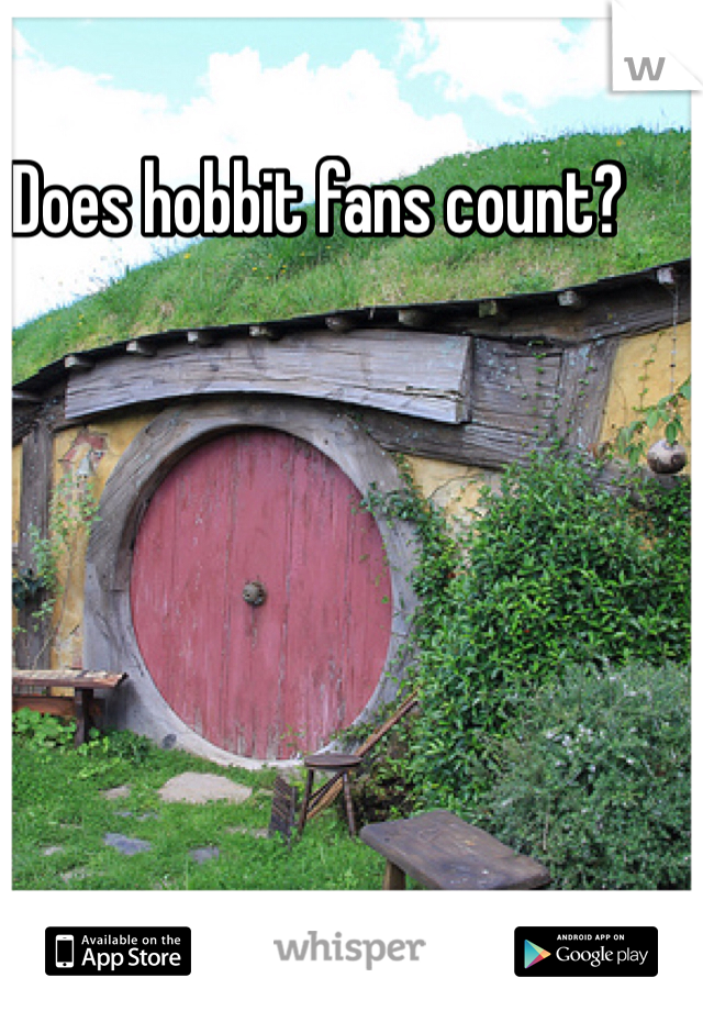Does hobbit fans count?
