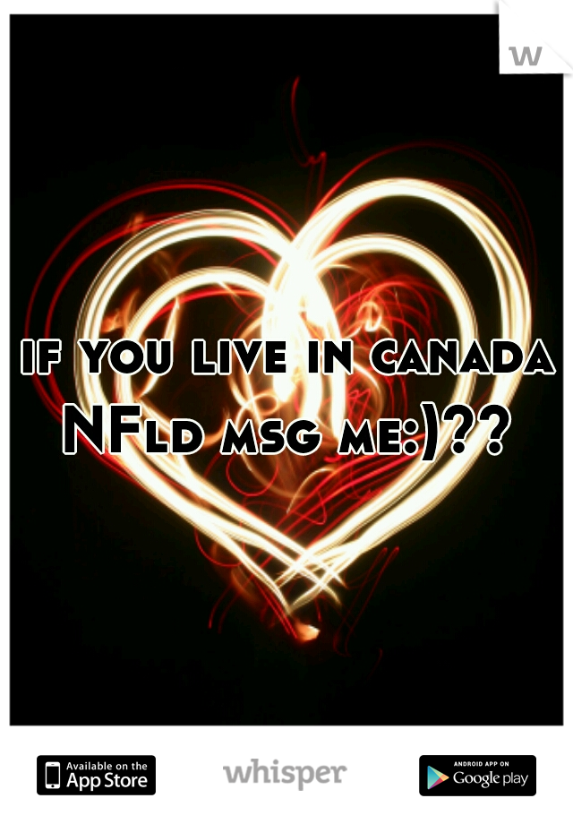 if you live in canada NFld msg me:)?? 