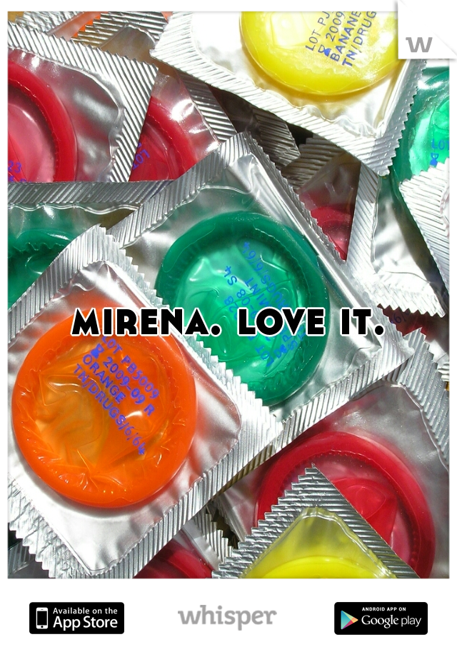 mirena. love it.