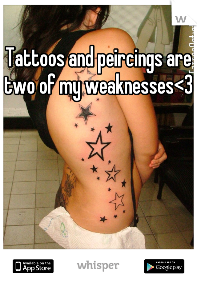 Tattoos and peircings are two of my weaknesses<3