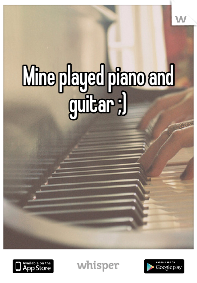 Mine played piano and guitar ;)