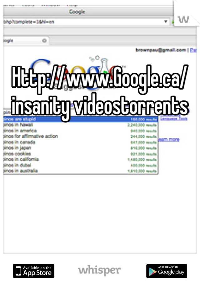 Http://www.Google.ca/insanity videostorrents 
