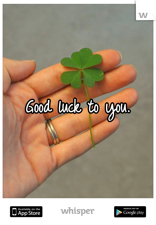 Good luck to you.