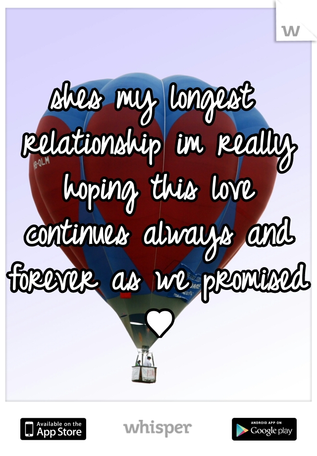 shes my longest relationship im really hoping this love continues always and forever as we promised ♥